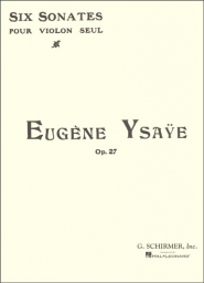 Ysaÿe - Six Sonatas for Solo Violin, Op. 27